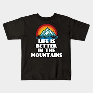 LIFE IS BETTER IN THE MOUNTAINS Retro Vintage Sunset Colors with Mountain And Forst View Near A River Kids T-Shirt